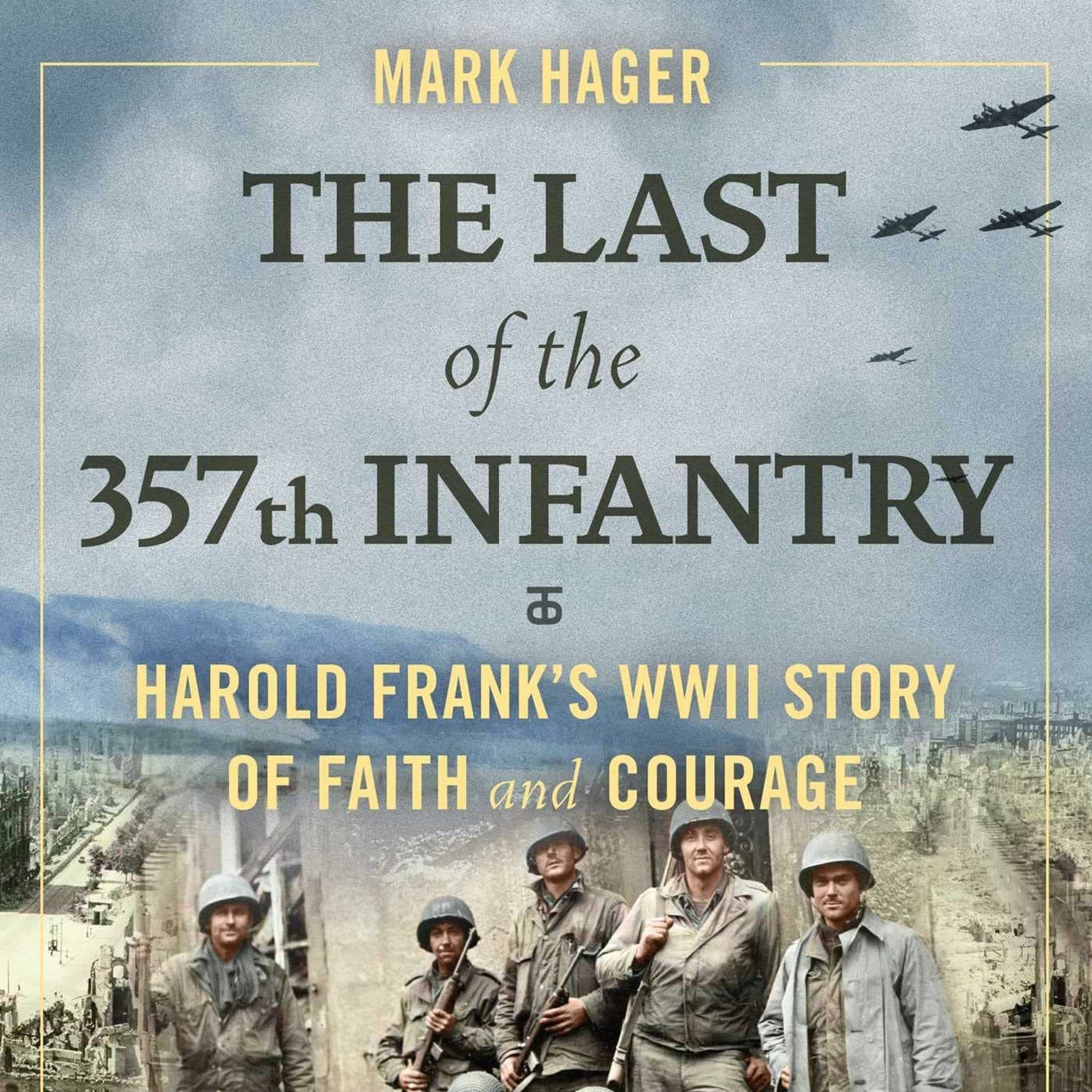 Mark Hager: The Last of the 357th Infantry