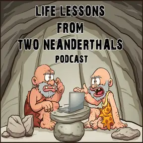Life Lessons From Two Neanderthals
