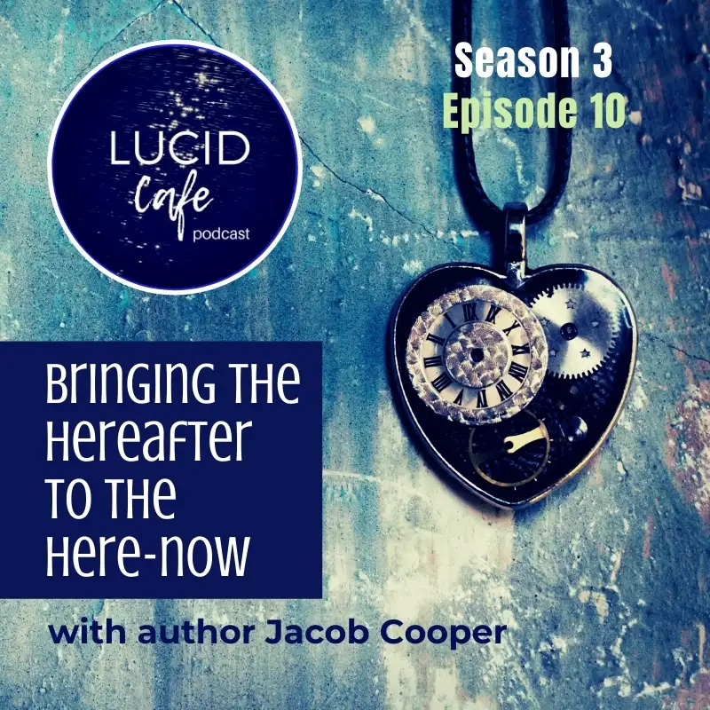 Bringing the Hereafter to the Here-Now with author Jacob Cooper