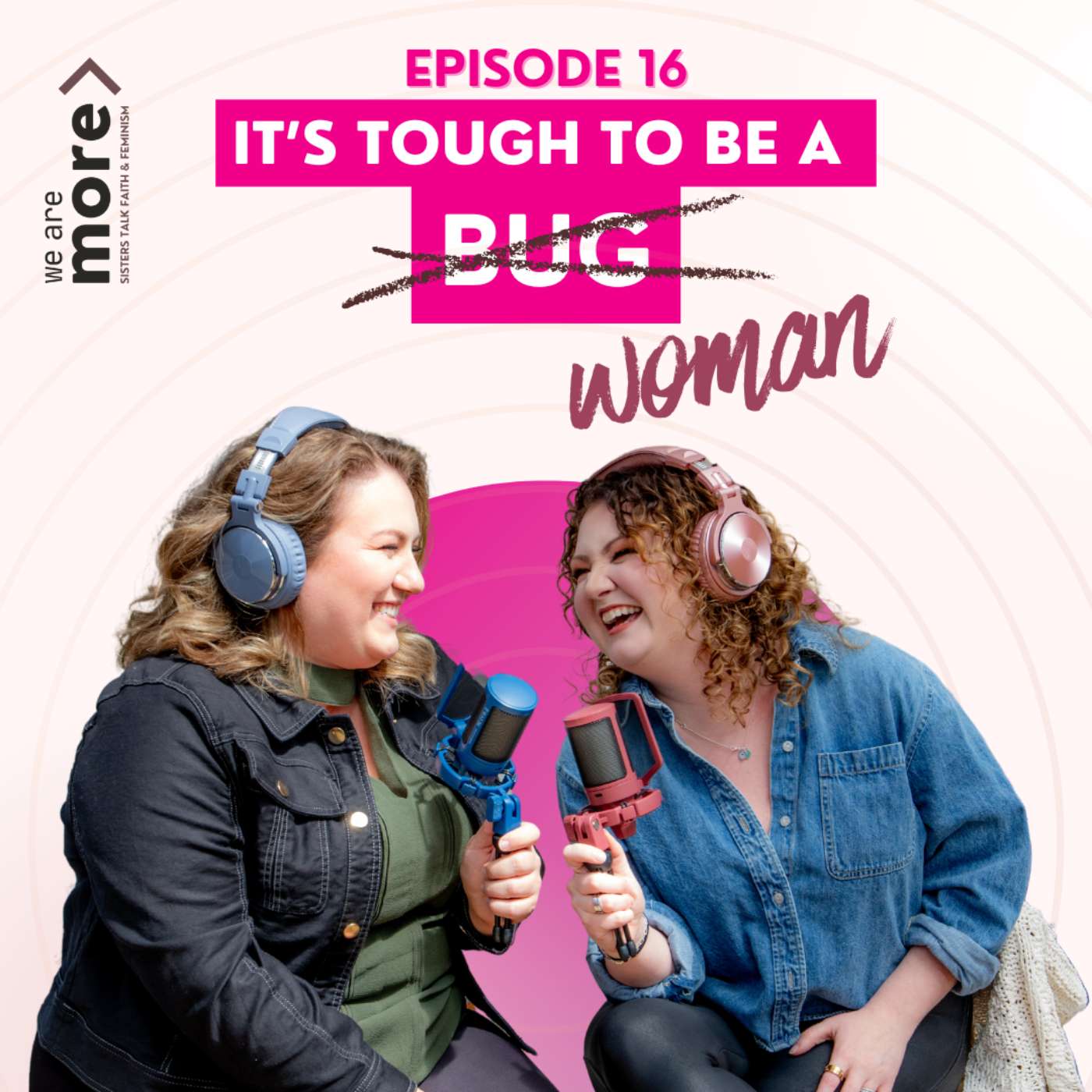 Ep. 16: It's Tough to Be A ... Woman