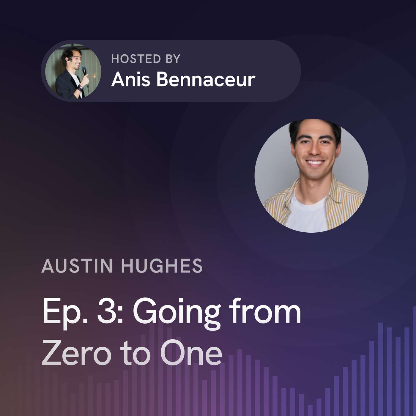 Ep. 3: Going from Zero to One with Austin Hughes
