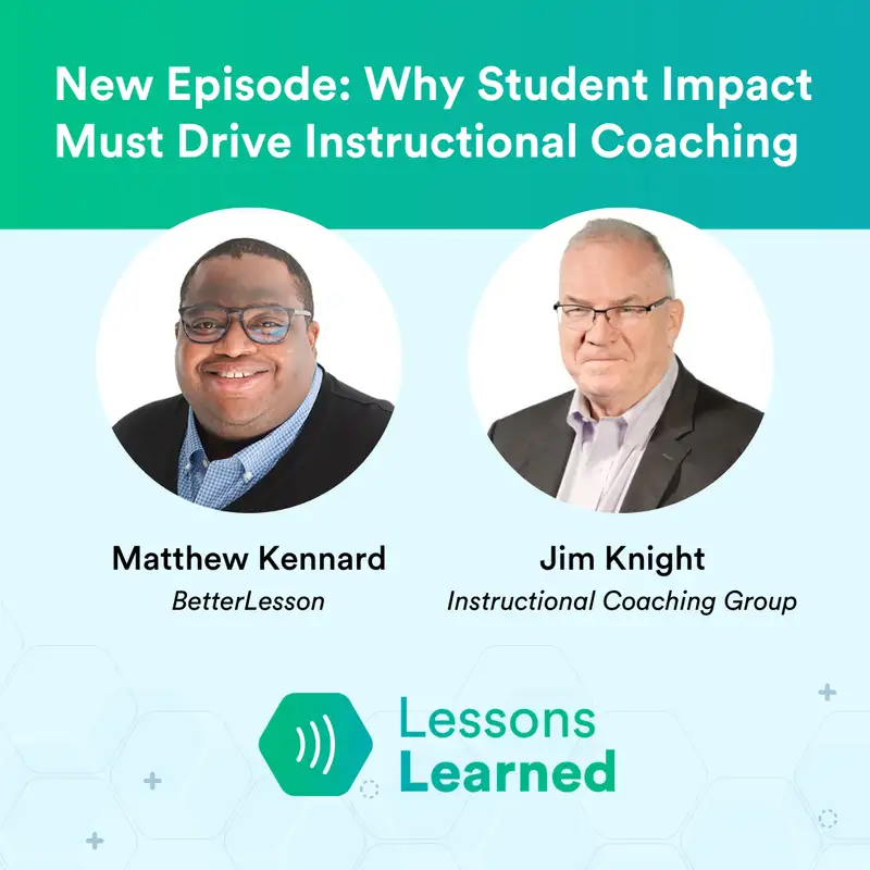 Why Student Impact Must Drive Instructional Coaching ft. Jim Knight | Lessons Learned | Ep 14