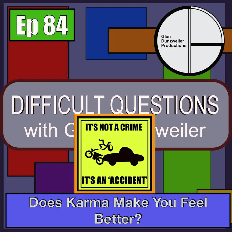 Difficult Questions: Does Karma Make You Feel Better?