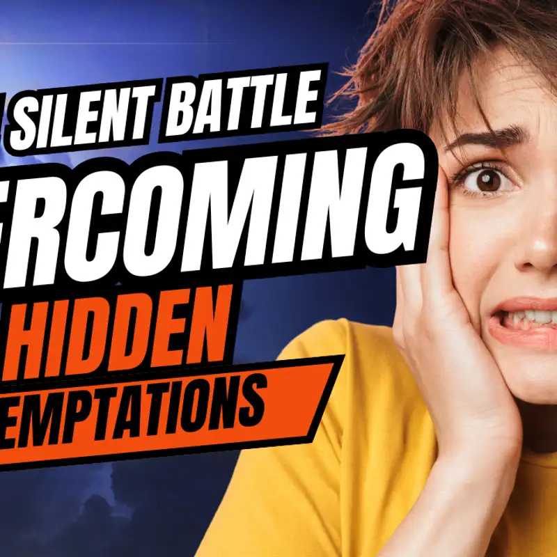 The Silent Battle: Overcoming Hidden Temptations| Sep 16, 2025 002
