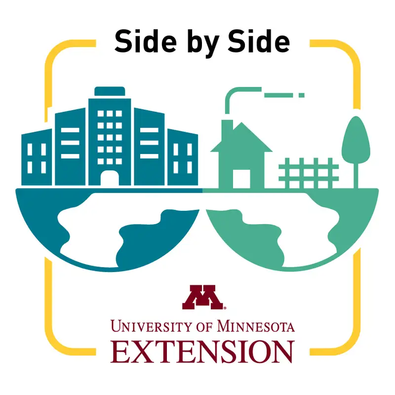 Welcome to Side by Side, a new University of Minnesota Extension podcast exploring the connections between rural and urban spaces