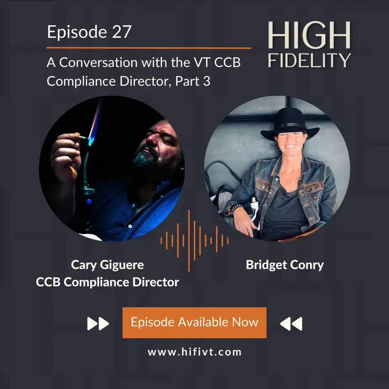 Episode 27 | What Keeps Cary Giguere Up At Night? A Conversation with the VT CCB Compliance Director, Part 3