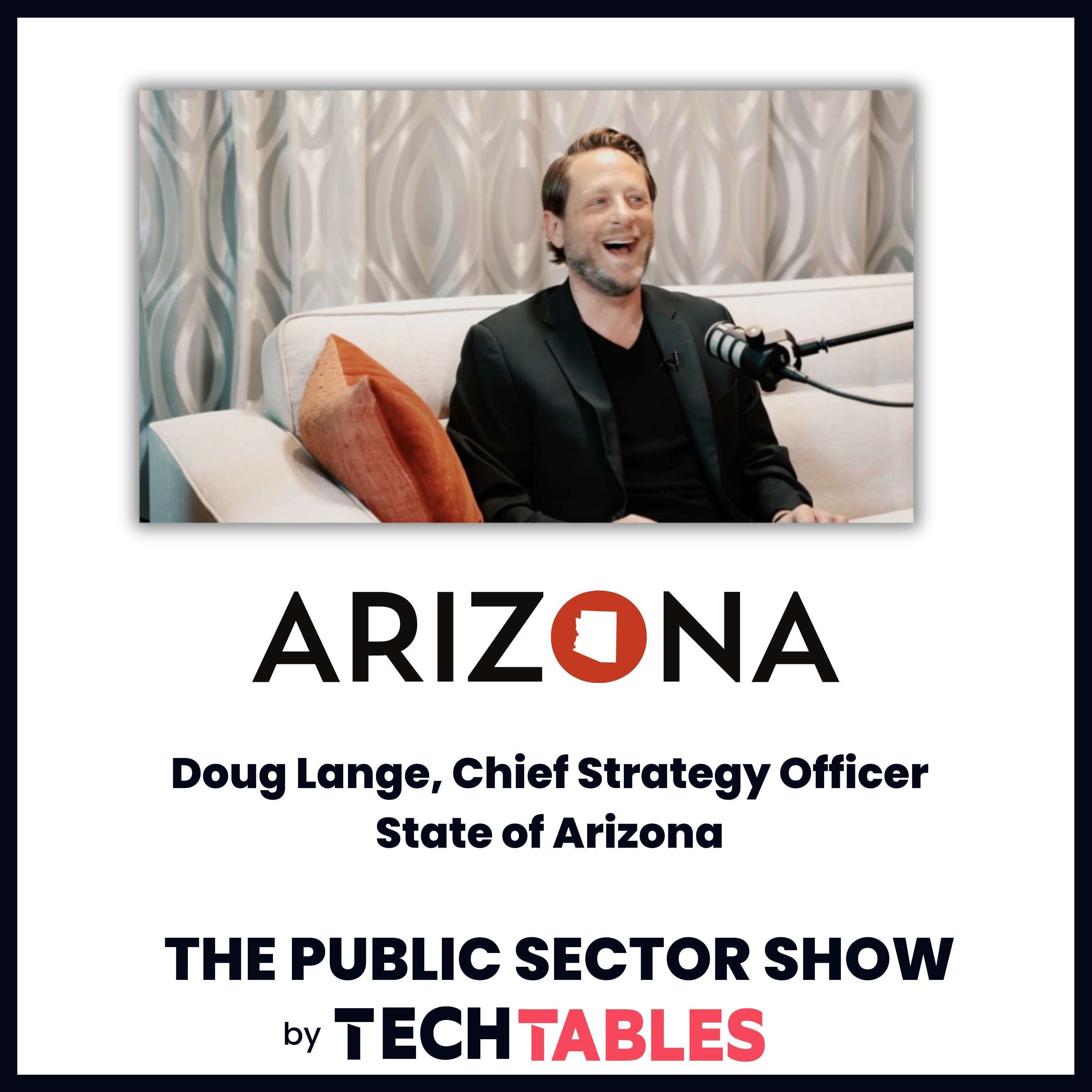 Ep.24 Inspire and Empower: How You Can Lead your IT Teams with Vision and Passion with Doug Lange, Chief Strategy Officer at the State of Arizona