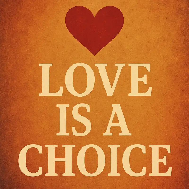 Love Is A Choice (From our 6-8-25 Worship)