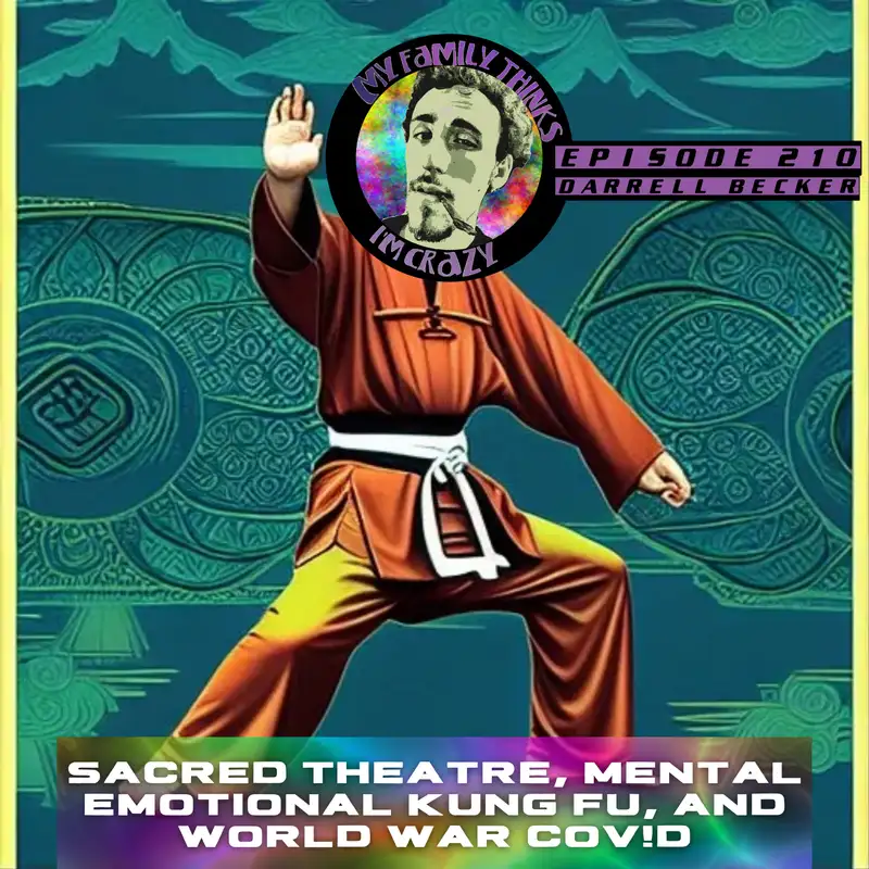 Darrell Becker | Sacred Theatre, Mental Emotional Kung Fu, and World War C*