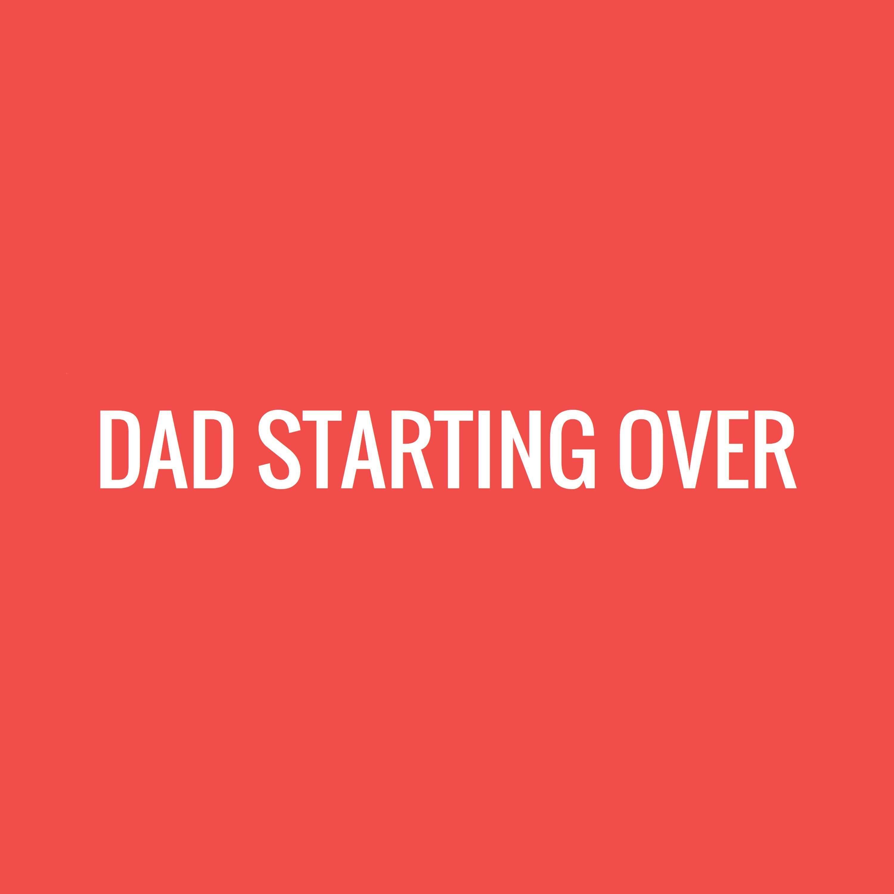 Dad Starting Over