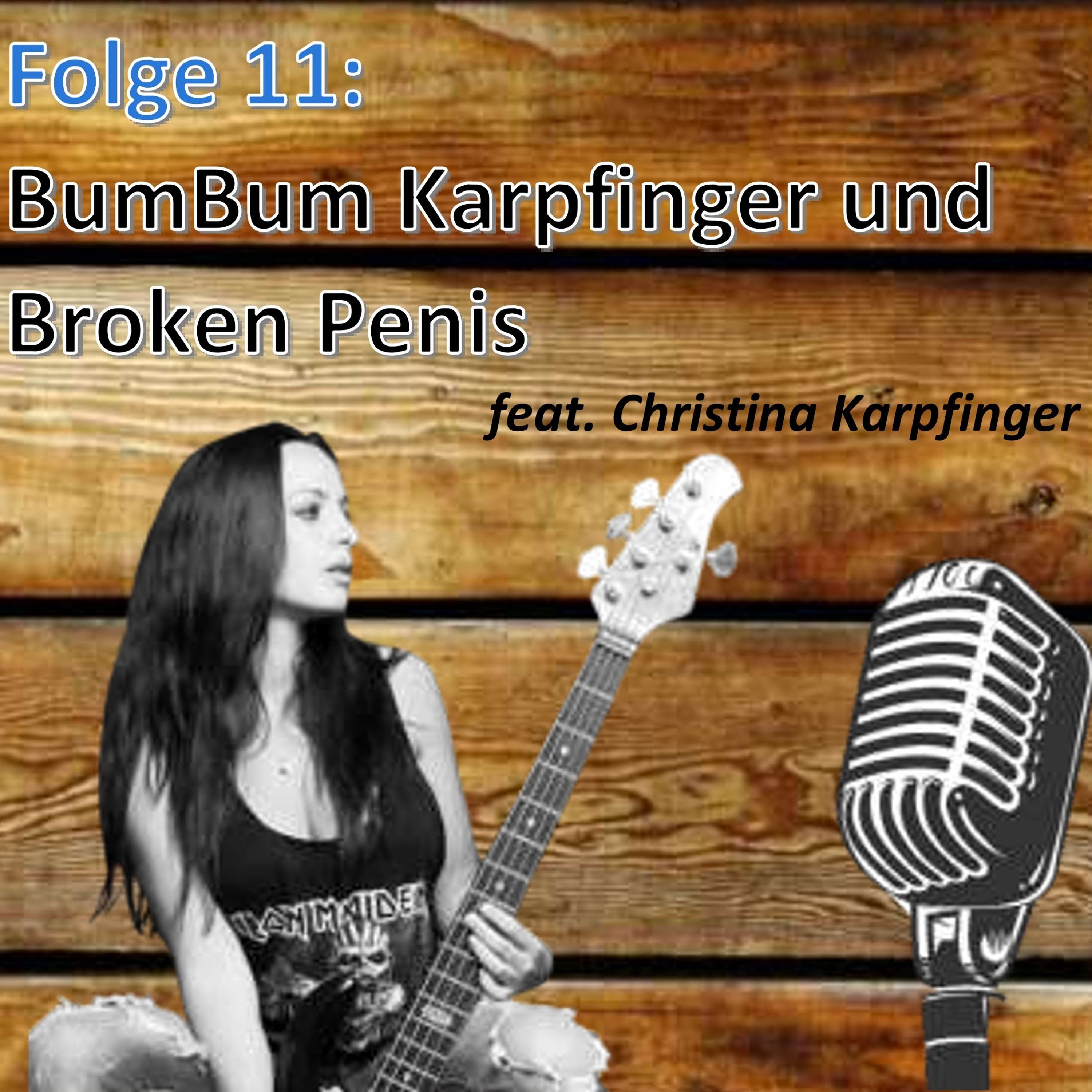 Folge 11: Christina Karpfinger - BumBum Karpfinger und Broken Penis episode artwork