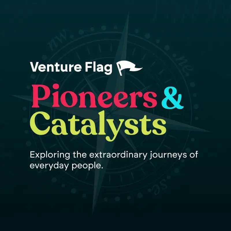 Pioneers & Catalysts