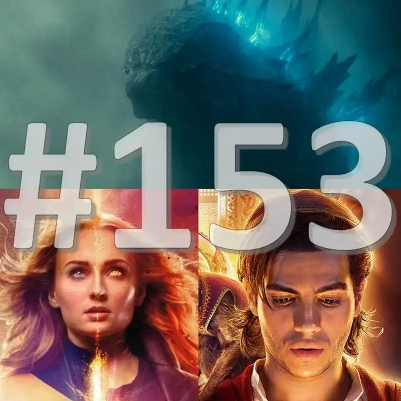 153. adás: X-Men: Sötét Főnix, Godzilla II - A szörnyek királya, Aladdin stb.