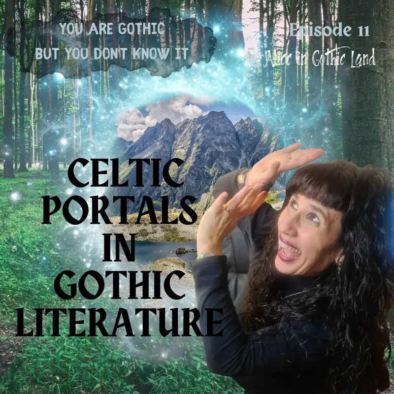 You are Gothic but you don’t know it #11 - Celtic Portals in Gothic Literature