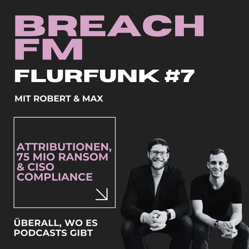 Flurfunk - Attributionen, 75 Mio Ransom & CISO Compliance