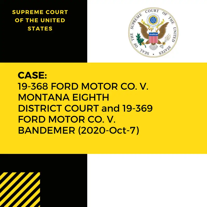 Consolidated Case: 19-368 FORD MOTOR CO. V. MONTANA EIGHTH DISTRICT COURT and 19-369 FORD MOTOR CO. V. BANDEMER (2020-Oct-7)