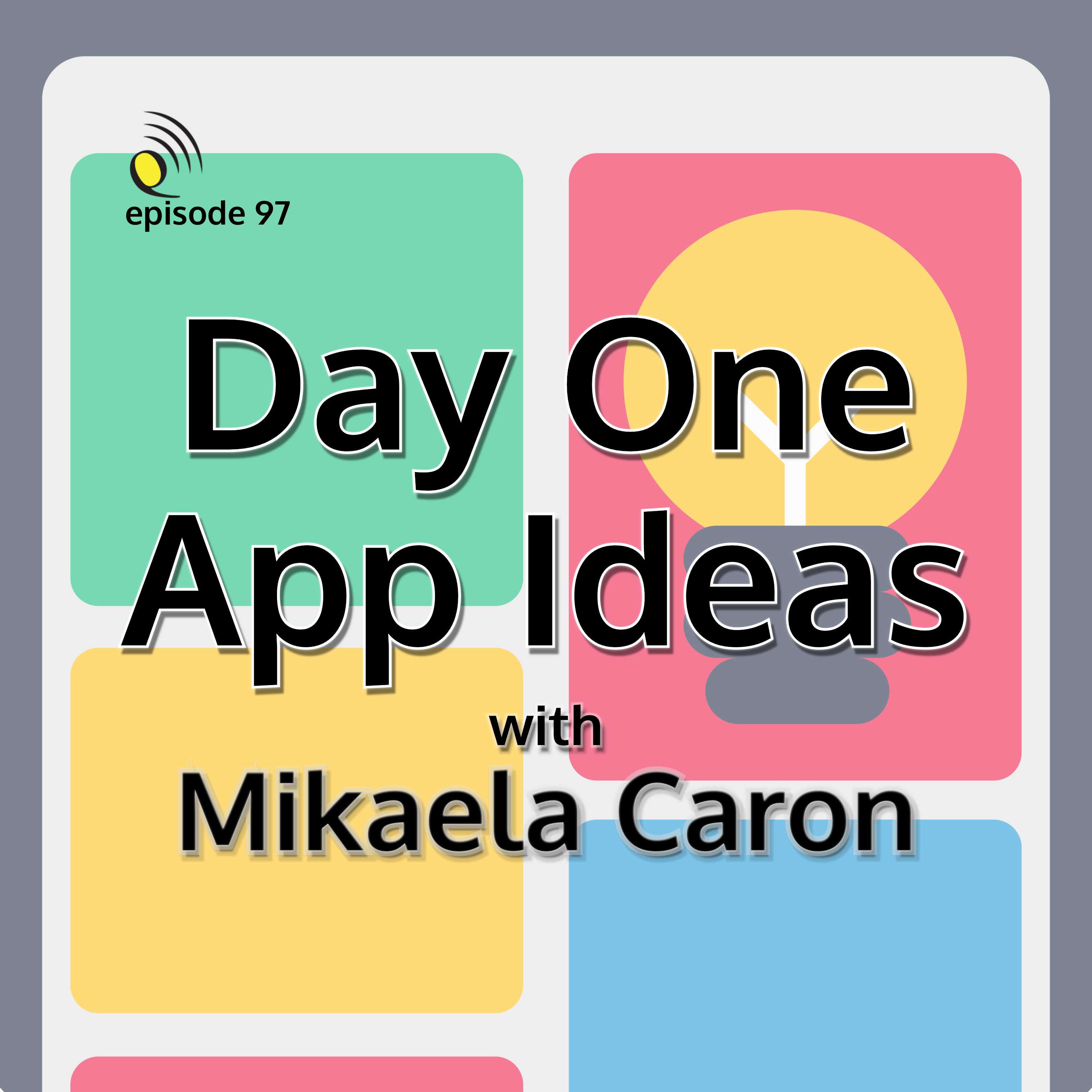 Day One App Ideas with Mikaela Caron - podcast episode cover