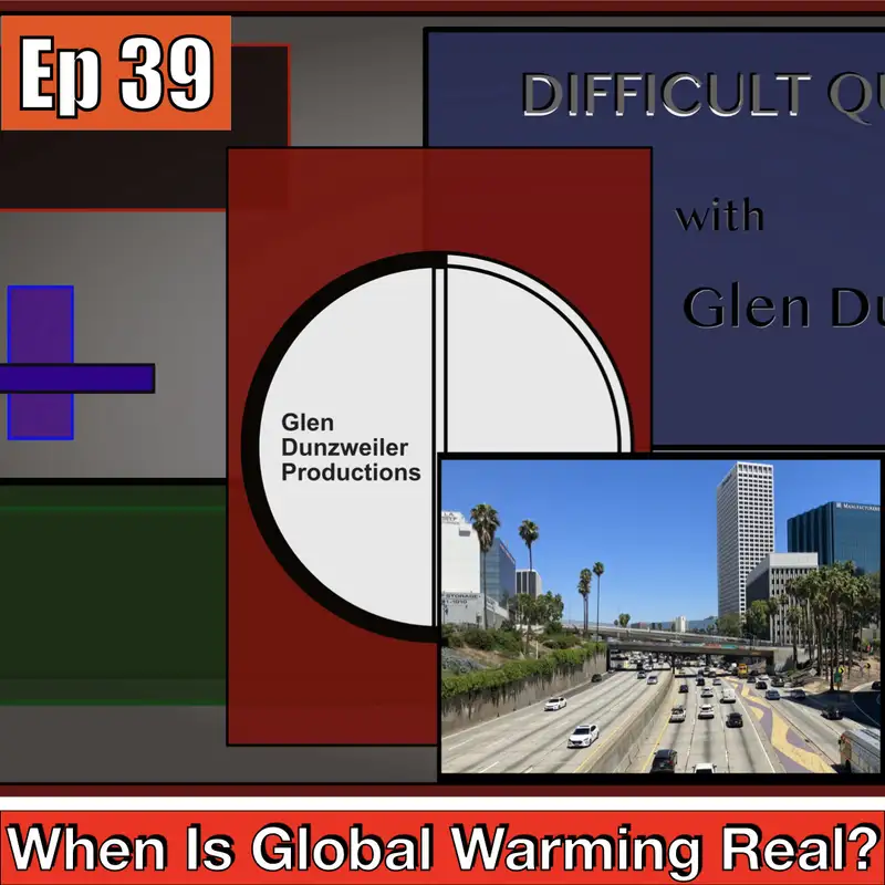 Difficult Questions: When Is Global Warming Real?