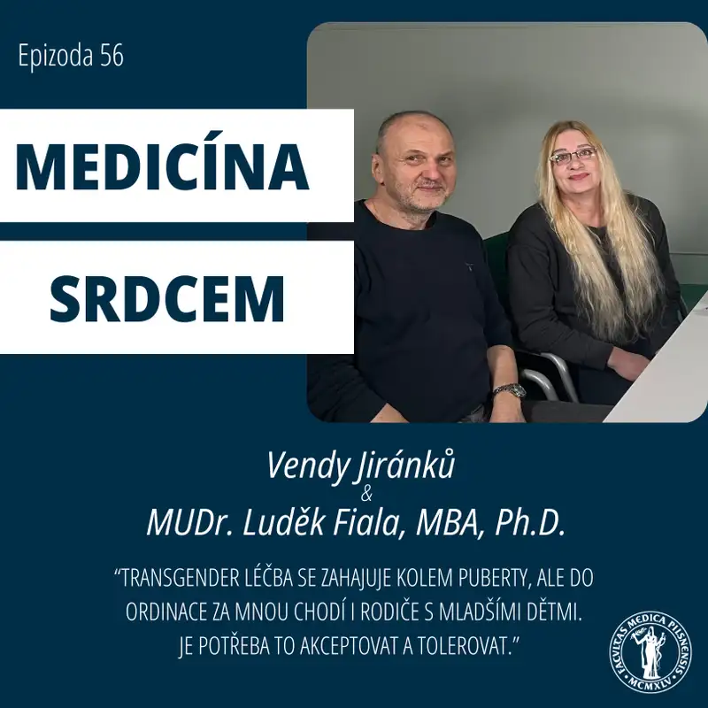#56 Vendy Jiránků a MUDr. Luděk Fiala, MBA,Ph.D.-"Transgender léčba se zahajuje kolem puberty, ale do ordinace za mnou chodí i rodiče s mladšími dětmi."
