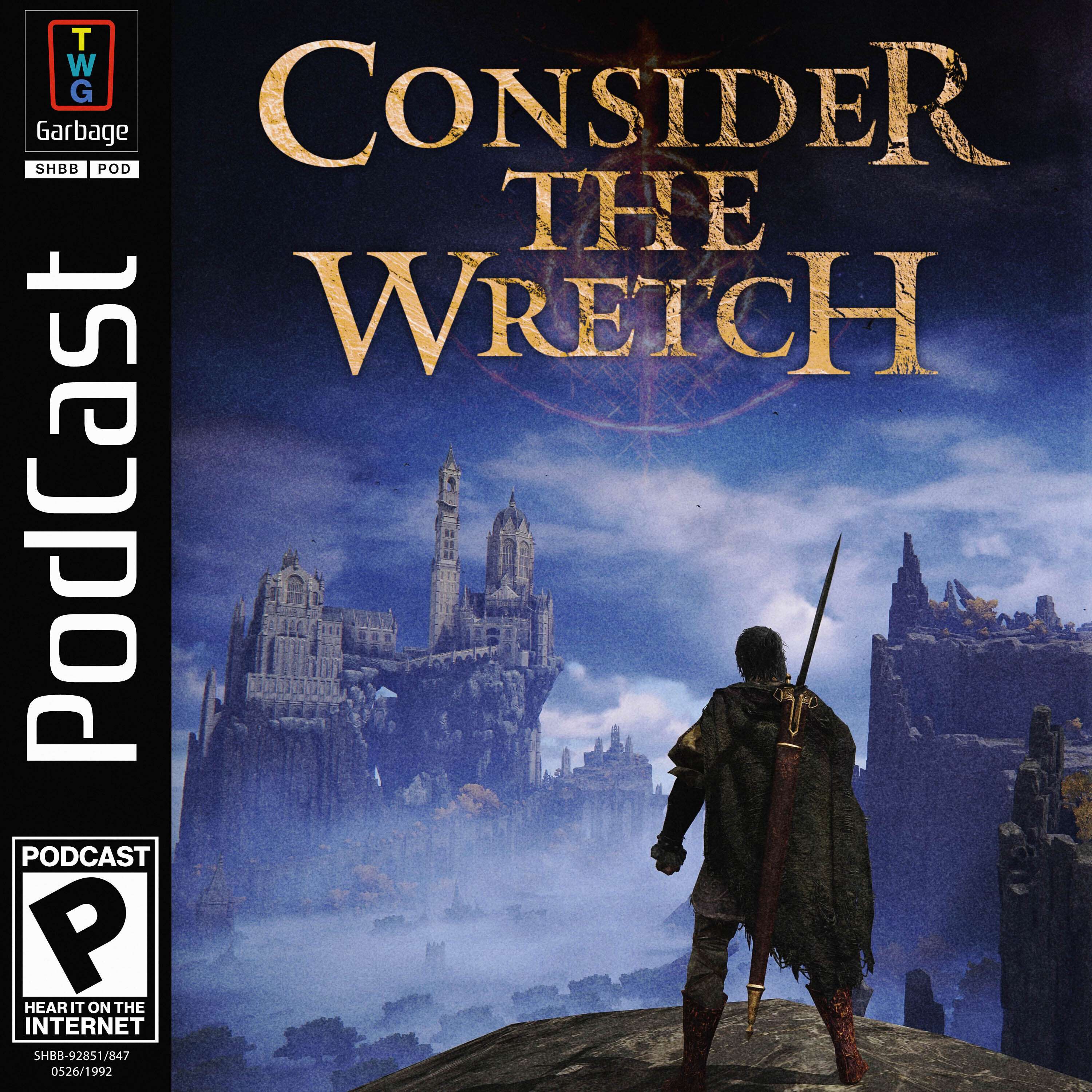 Consider the Wretch w/ Chris Plante (feat. Elden Ring) - podcast episode cover