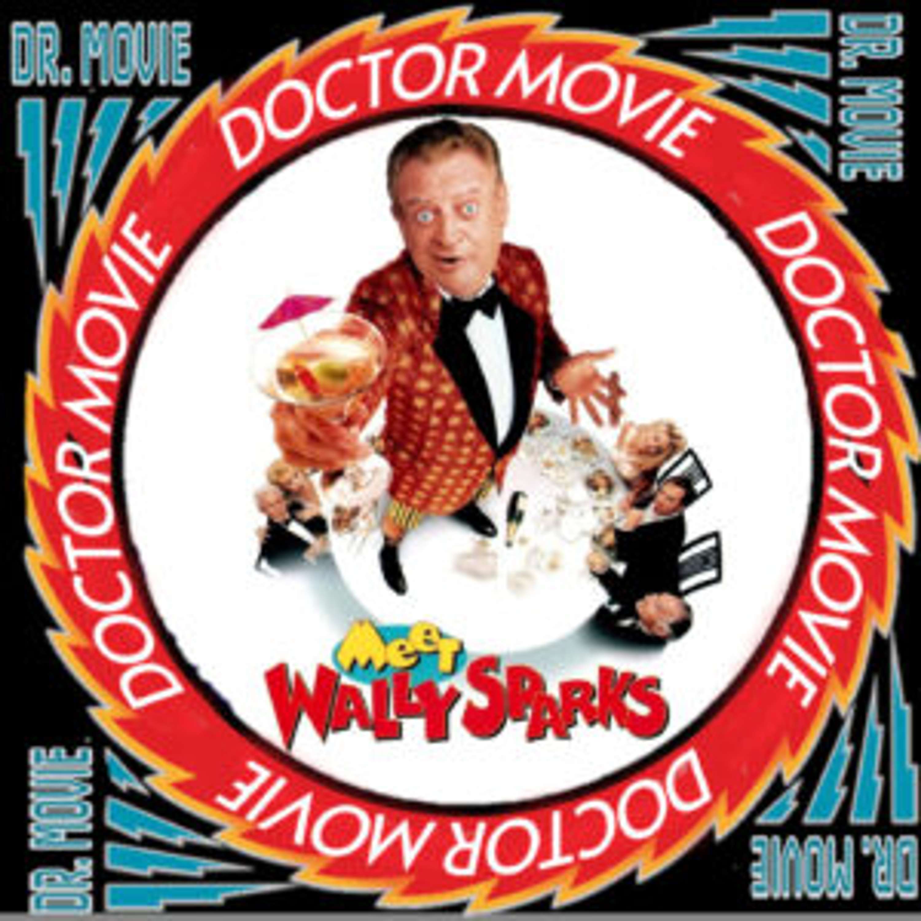 Doctor Movie: Episode 278: Meet Wally Sparks - podcast episode cover