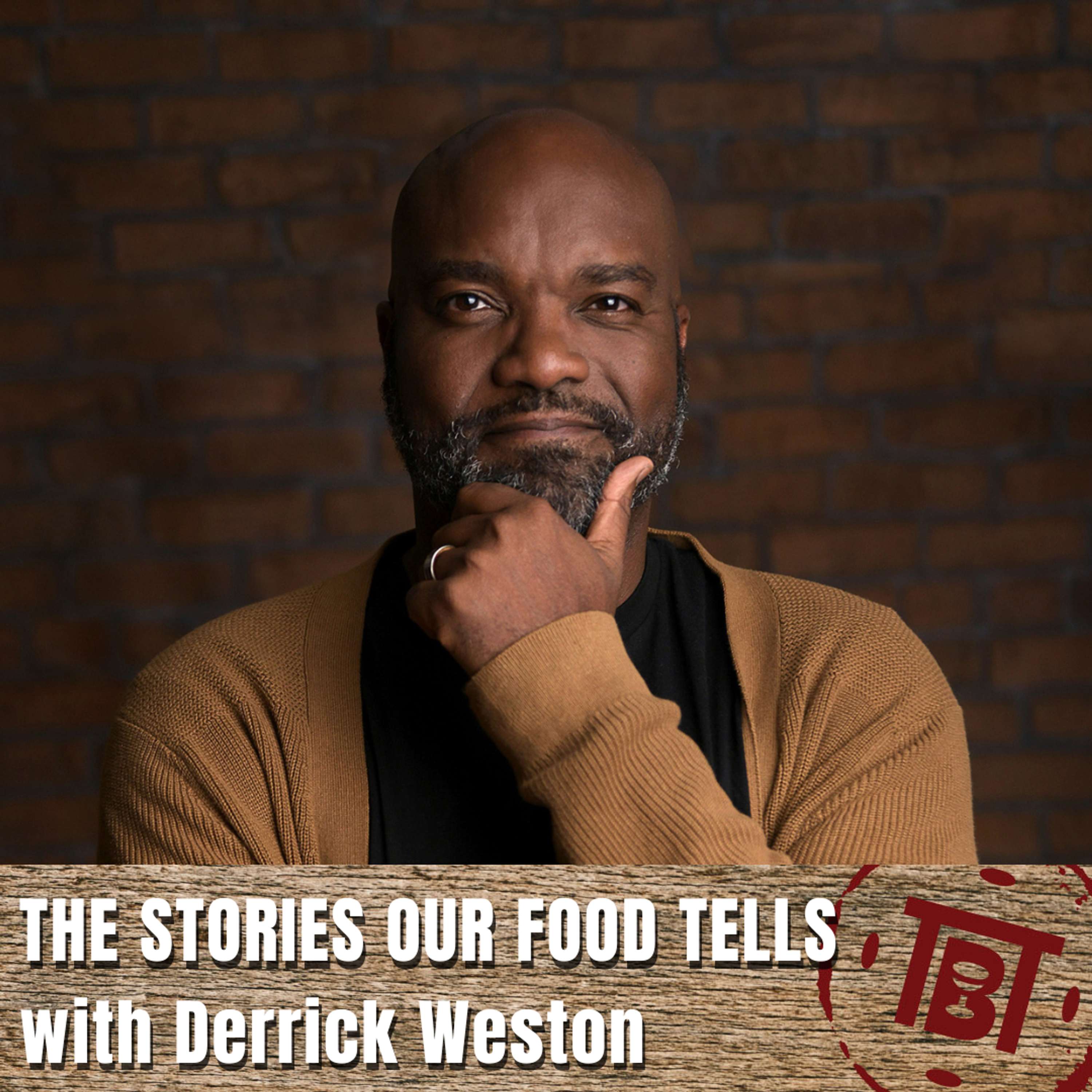 The Stories Our Food Tells with Derrick Weston