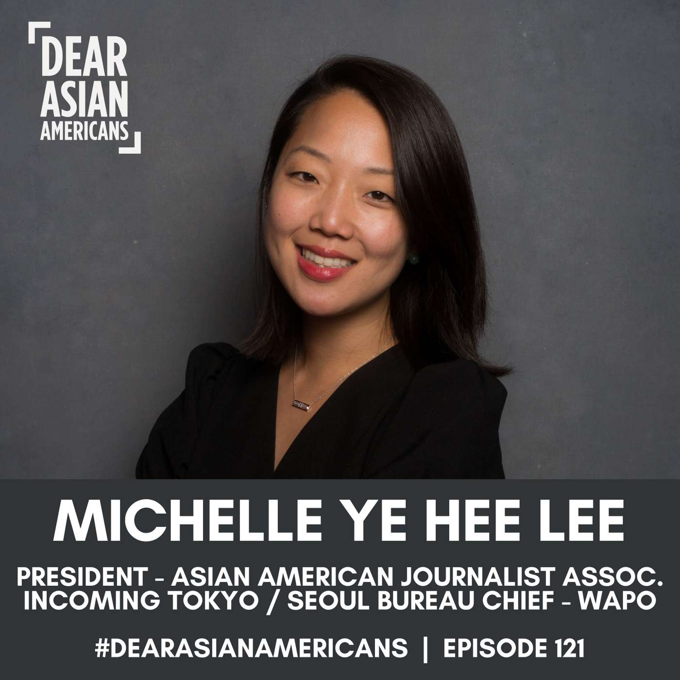 121 // Michelle Ye Hee Lee // President - AAJA | Tokyo + Seoul Bureau Chief - Washington Post episode artwork