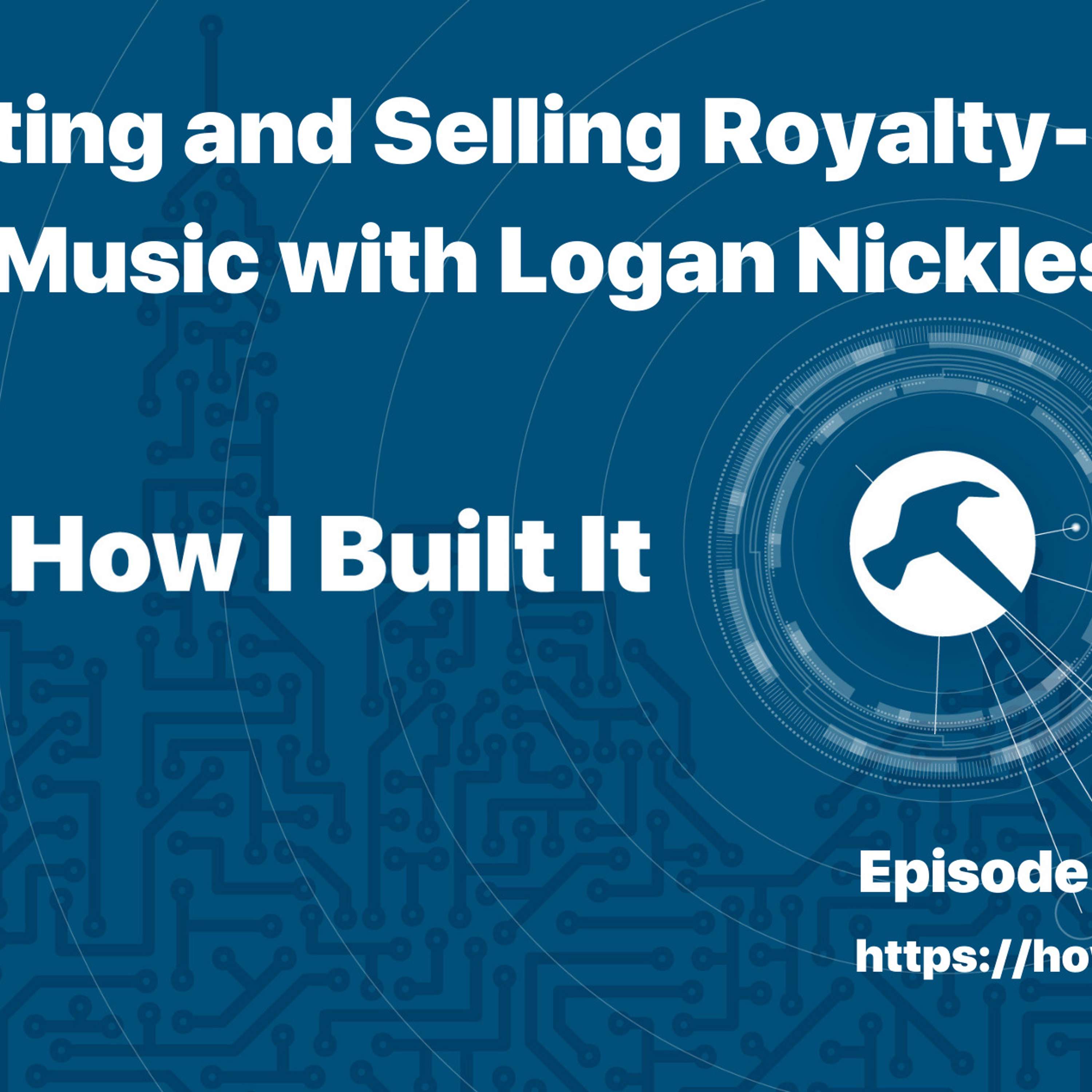 Creating and Selling Royalty-Free Music with Logan Nickleson