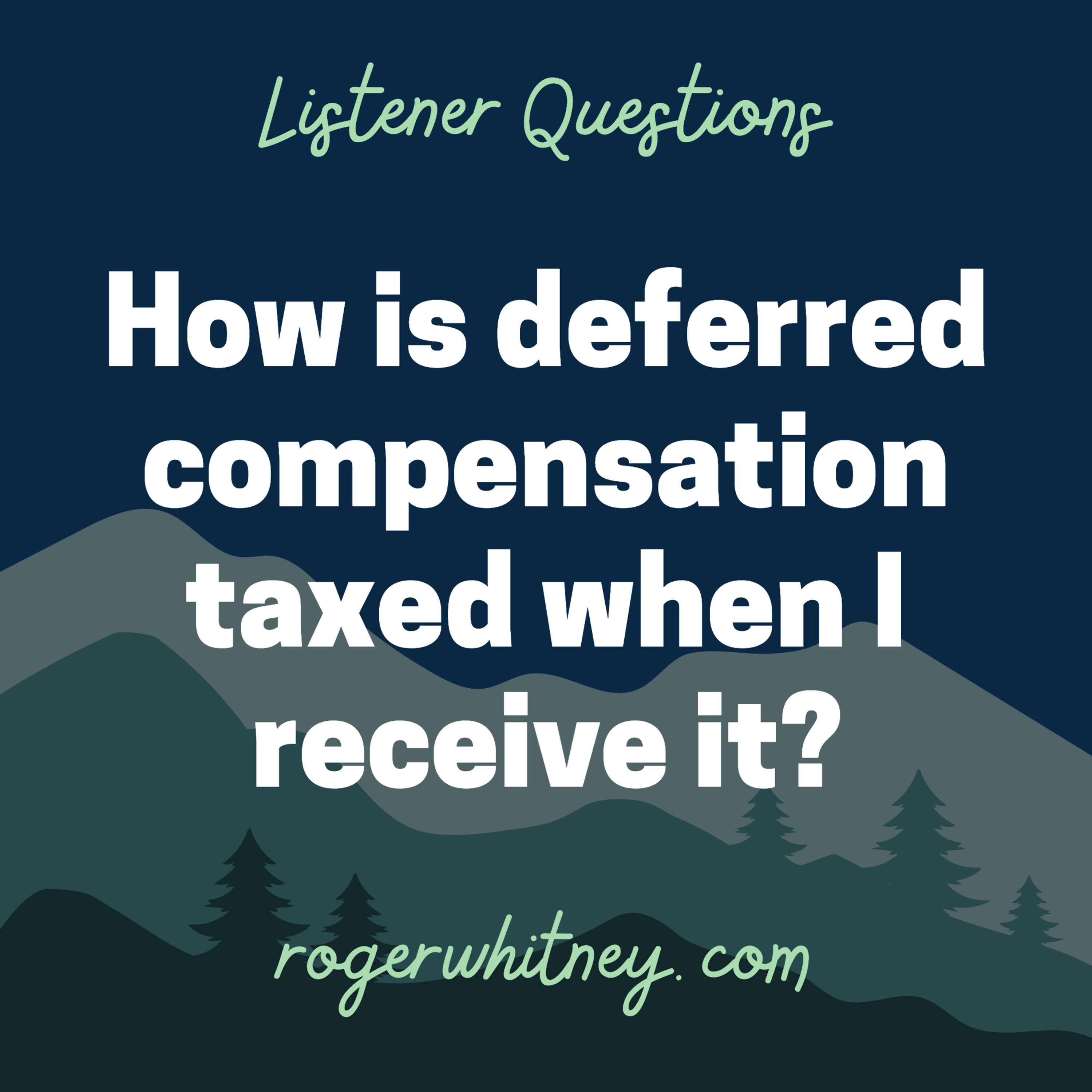 How Is Deferred Compensation Taxed When I Receive It?