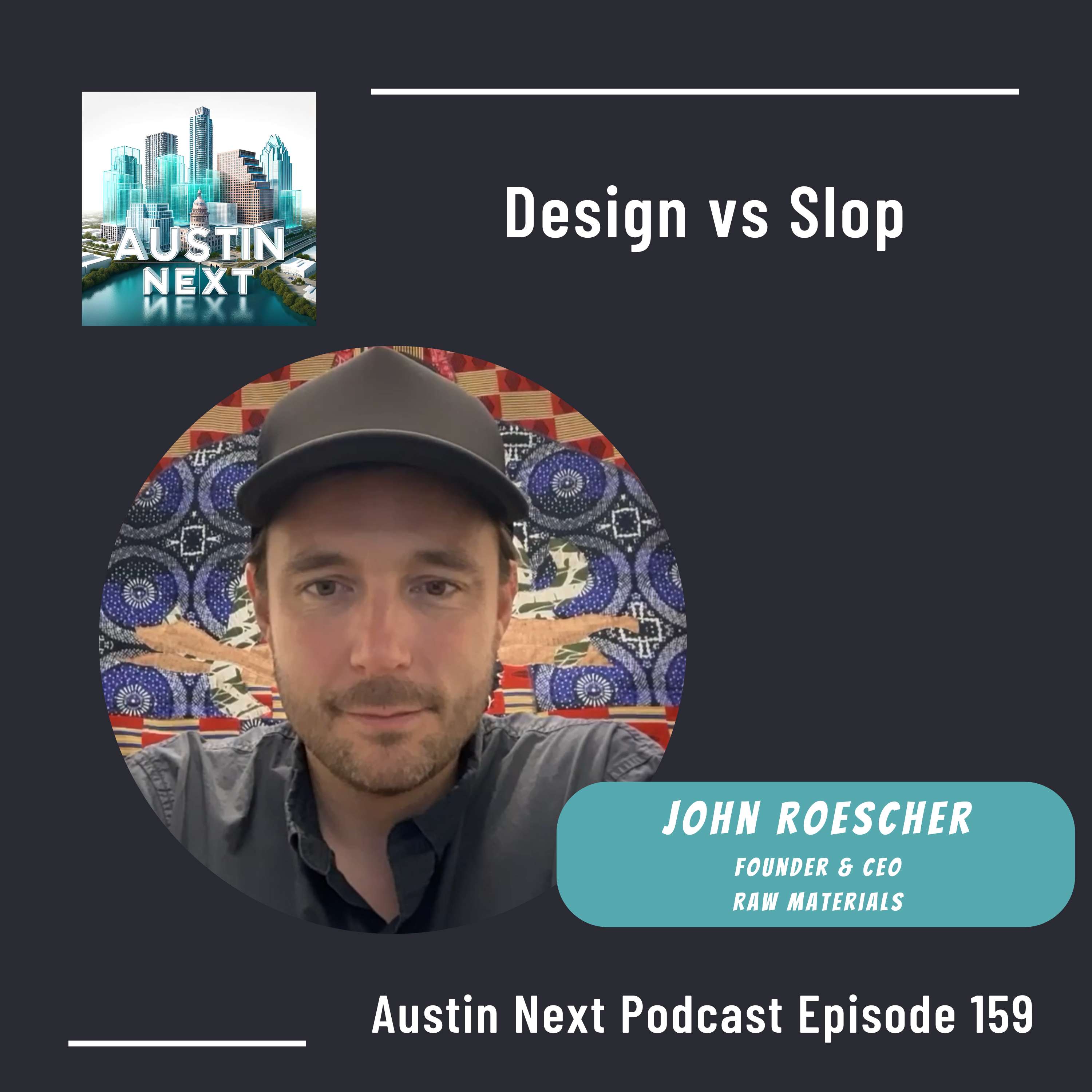 Design vs Slop | John Roescher, Raw Materials