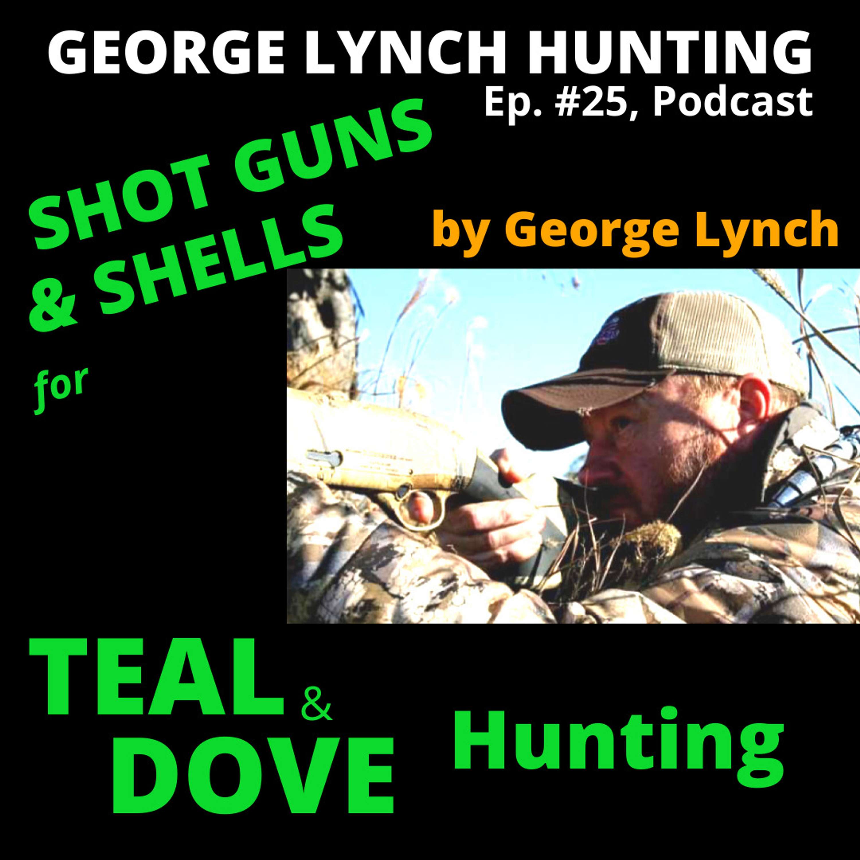 GUN SHOTS and SHELLS for DOVE and TEAL with GEORGE LYNCH