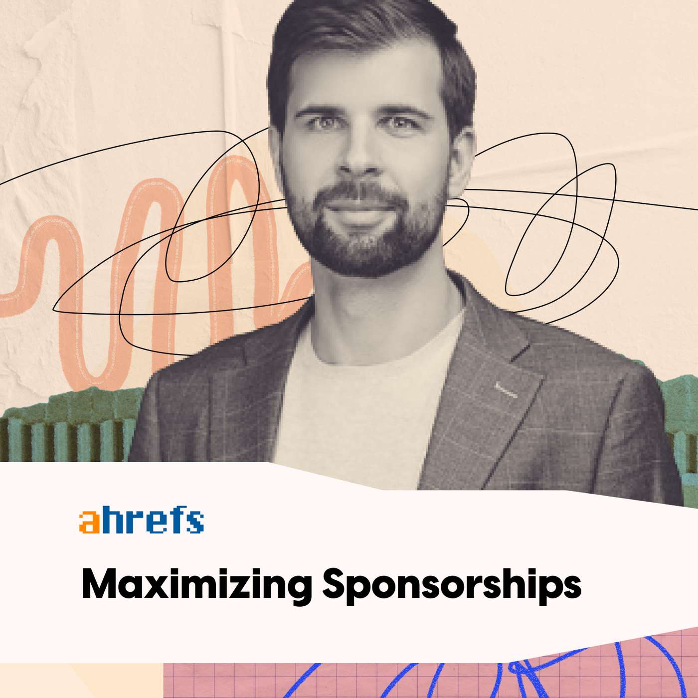 Ahrefs: Maximizing Sponsorships w/ Tim Soulo Ahrefs: Maximizing Sponsorships w/ Tim Soulo