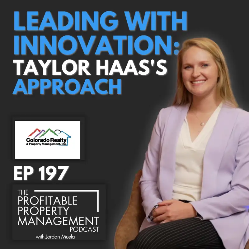 197: Building a Property Management Legacy: Taylor Haas's Journey