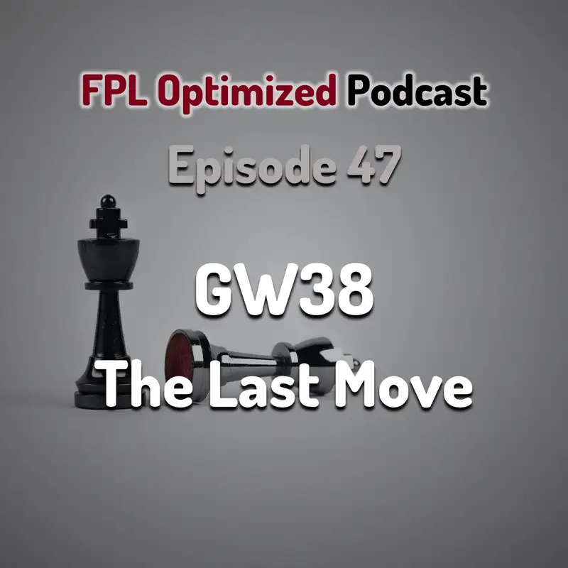 Episode 47. GW38 The Last Move