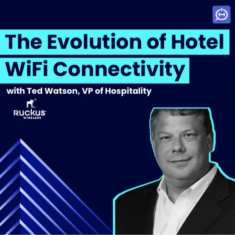 Ted Watson on the Evolution of Hotel WiFi
