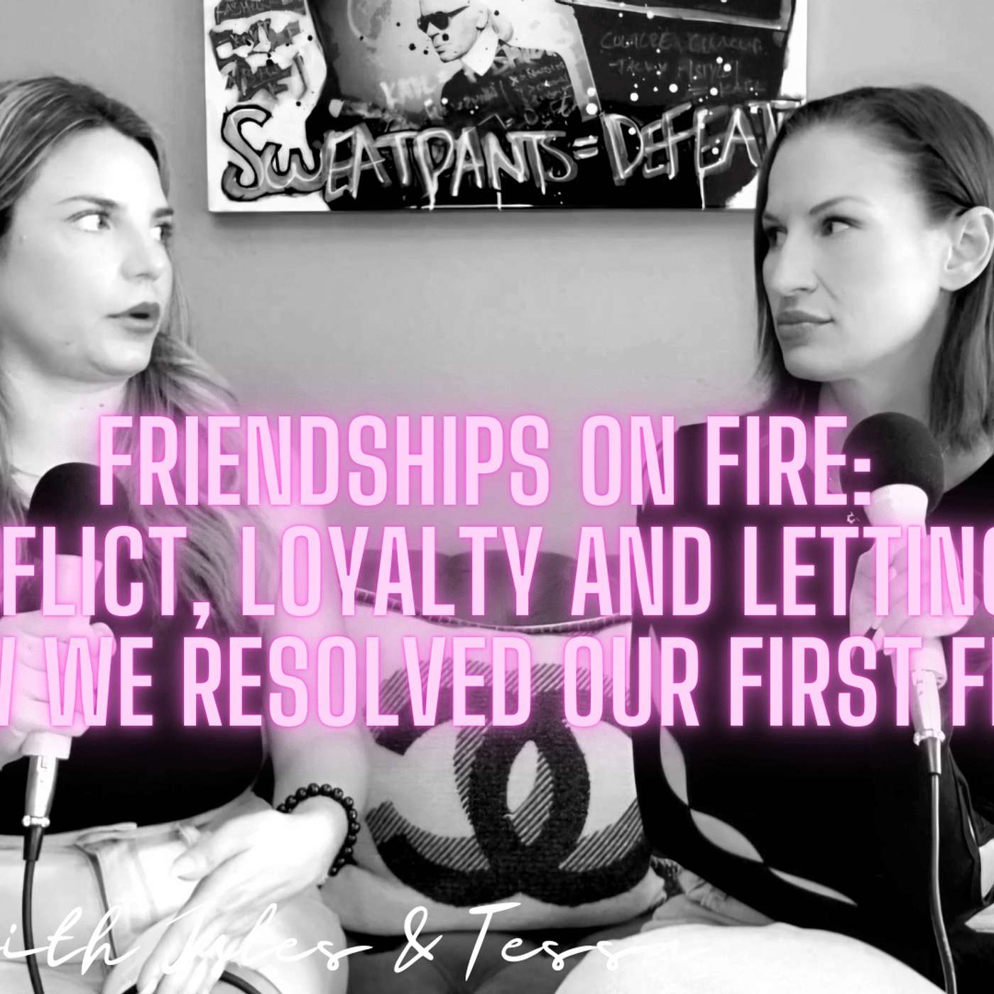 Friendships on Fire: Conflict, Loyalty and Letting Go...How We Resolved Our First Fight