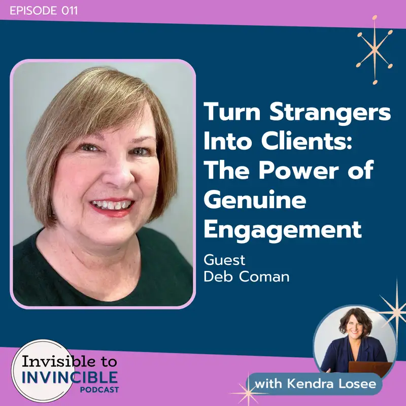 EP 011 | Turn Strangers Into Clients: The Power of Genuine Engagement with Deb Coman