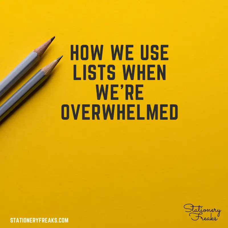 Overwhelmed? Lists are your friend