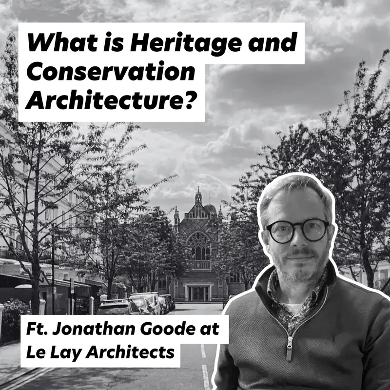 What is Heritage and Conservation, Ft. Jonathan Goode at  Le Lay Architects