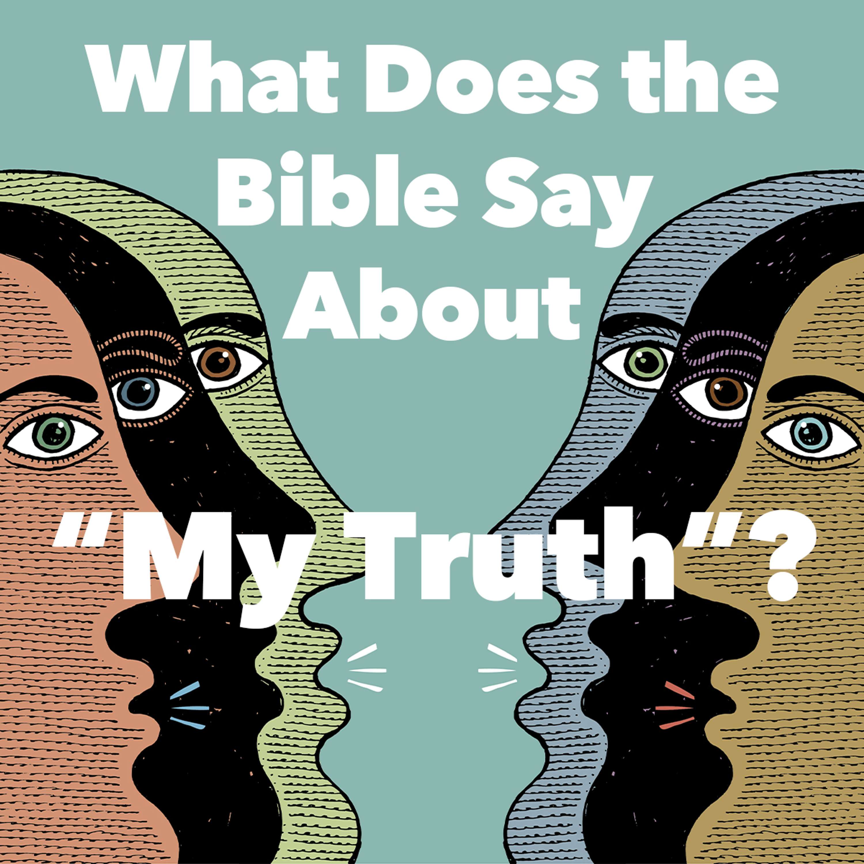 What Does the Bible Say About “My Truth”?