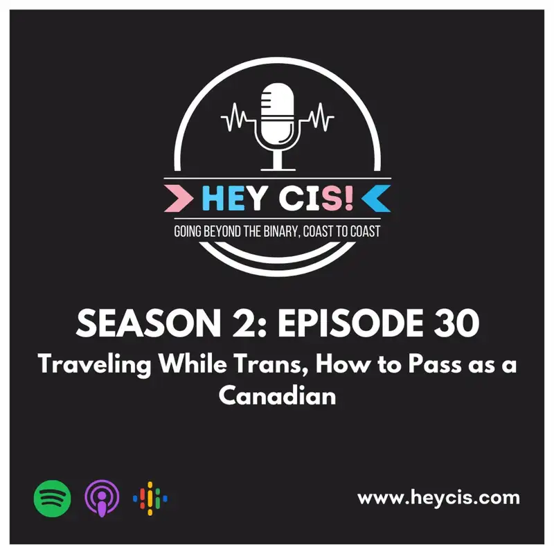 S2: E30: Traveling While Trans, How to Pass as a Canadian