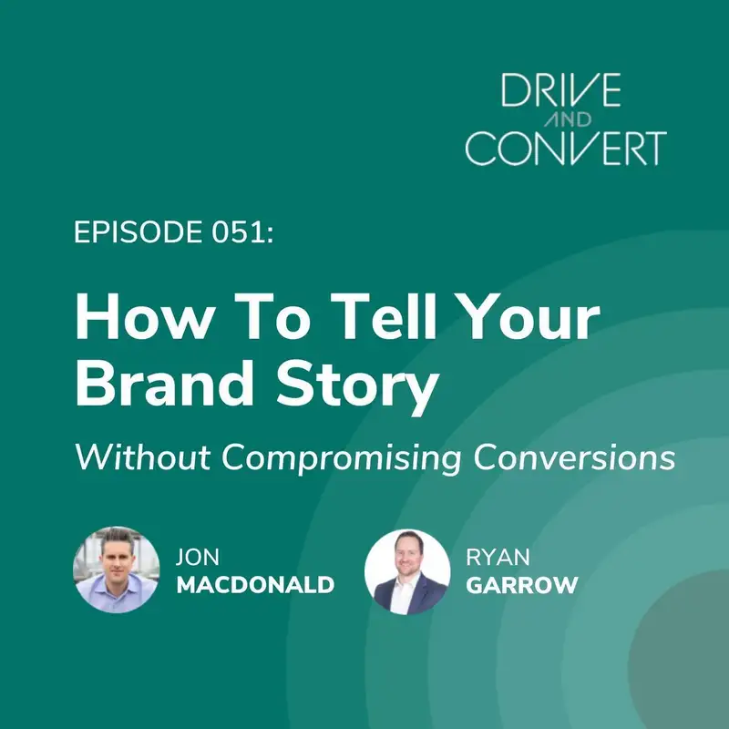 Episode 51: Telling Your Brand Story Without Compromising Conversions