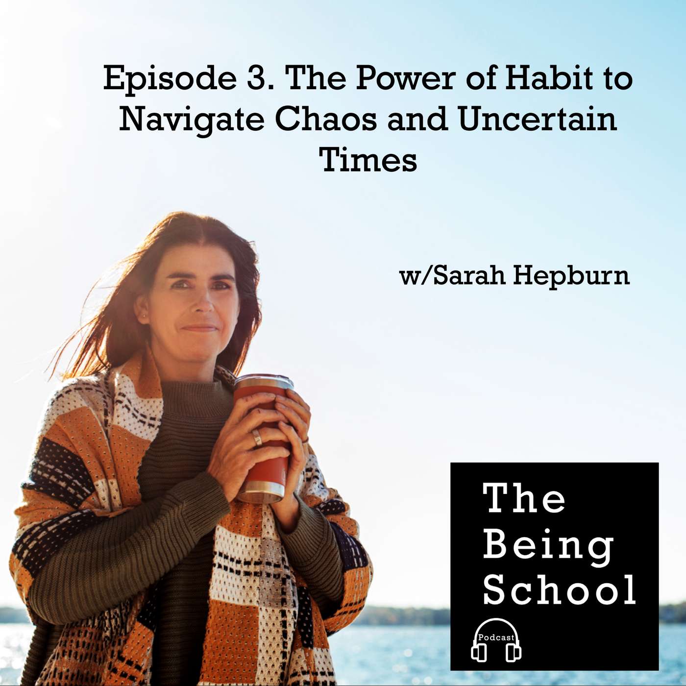 Episode3. The Power of Habit to Navigate Chaos and Uncertain Times Episode3. The Power of Habit to Navigate Chaos and Uncertain Times