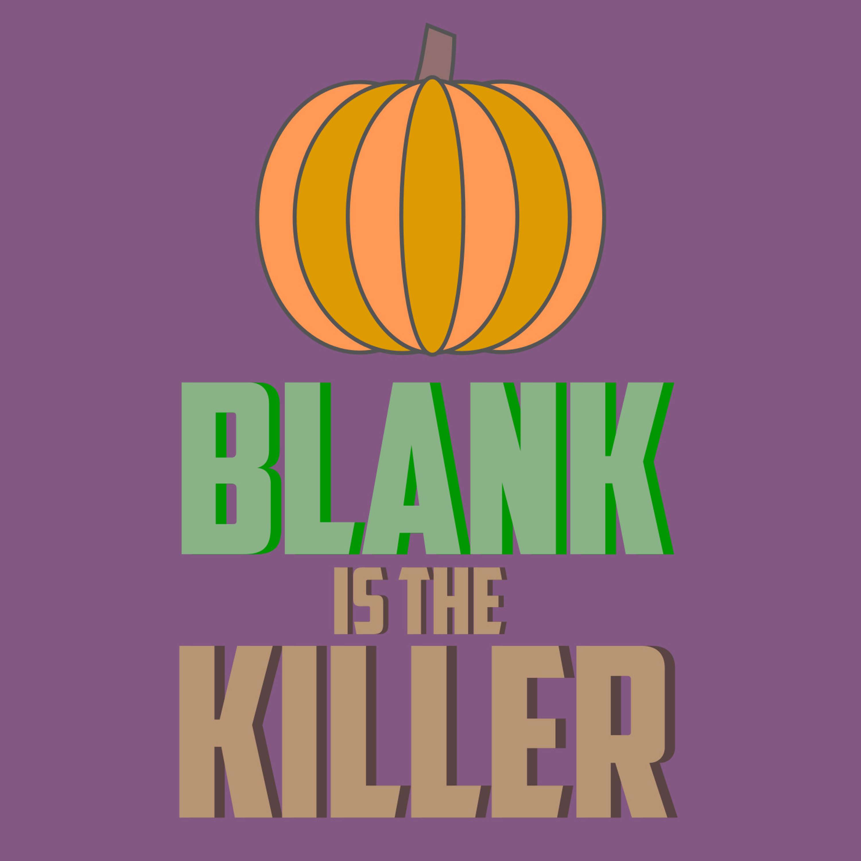 Blank is the Killer