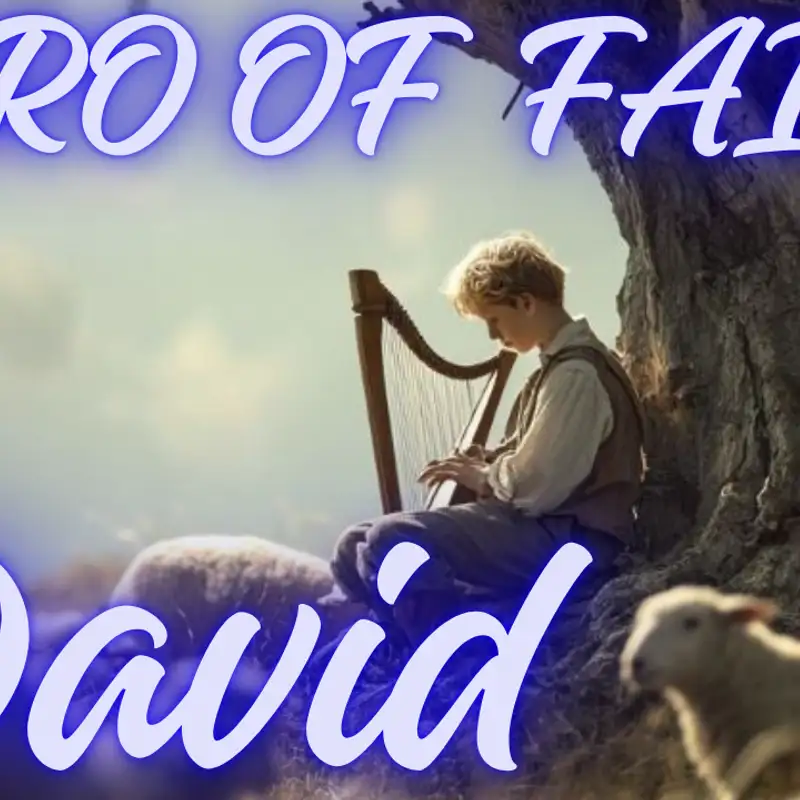 HERO OF FAITH DAVID | Sep 17, 2025