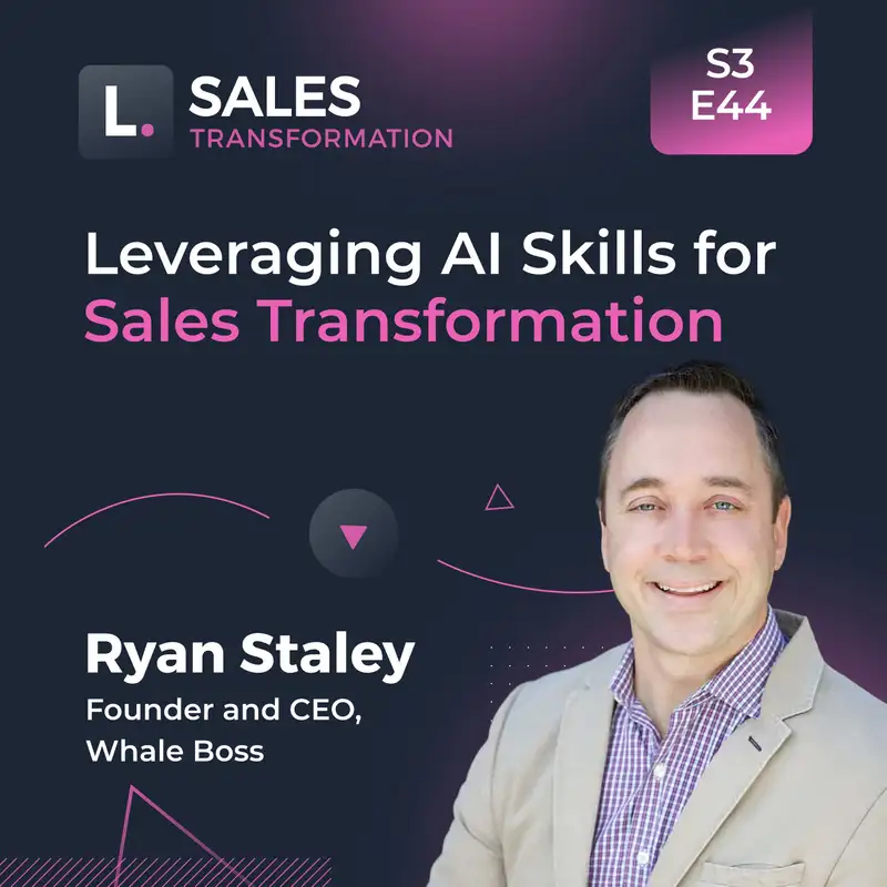 718 - Leveraging AI Skills for Sales Transformation, with Ryan Staley