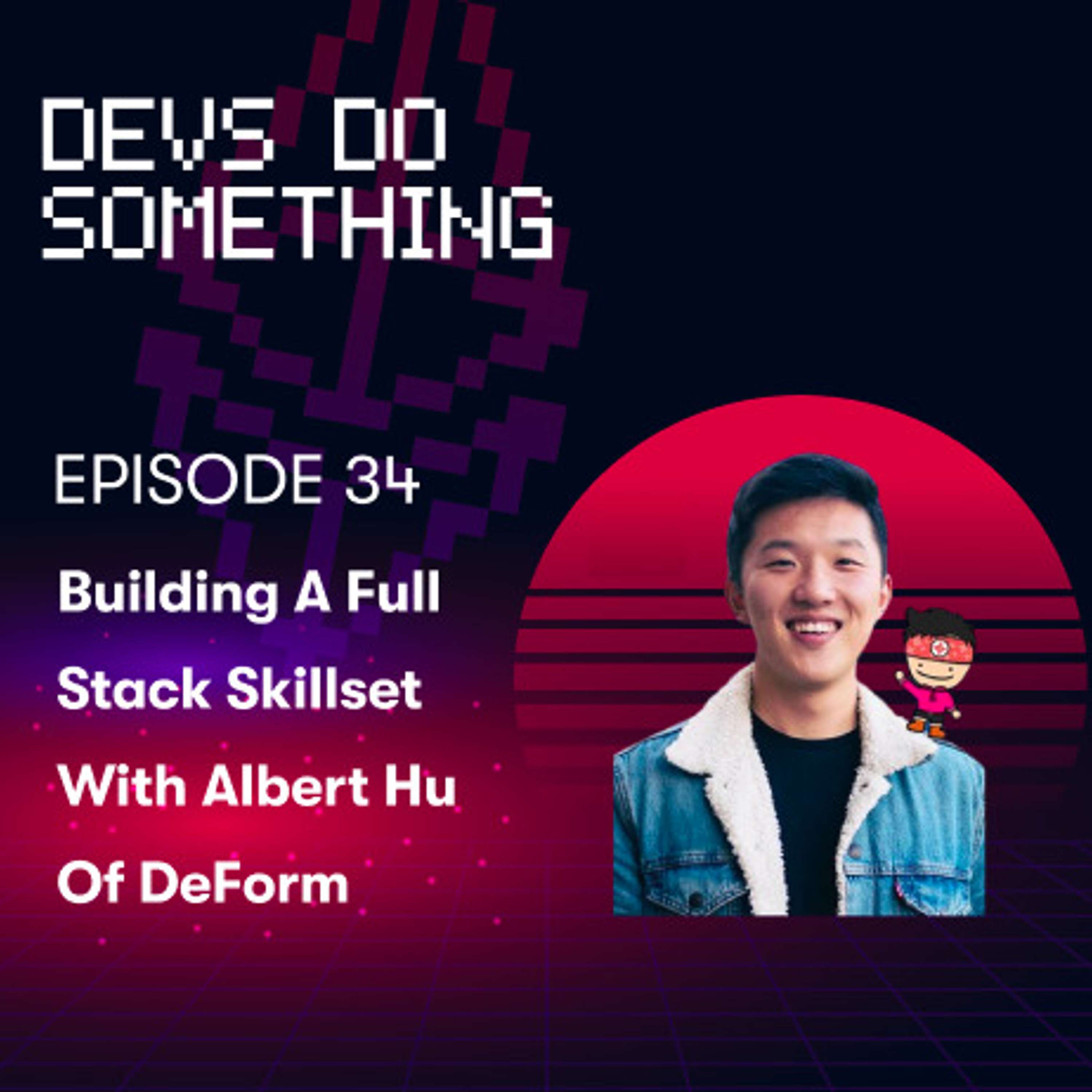 Building a Full Stack Skillset with Albert Hu