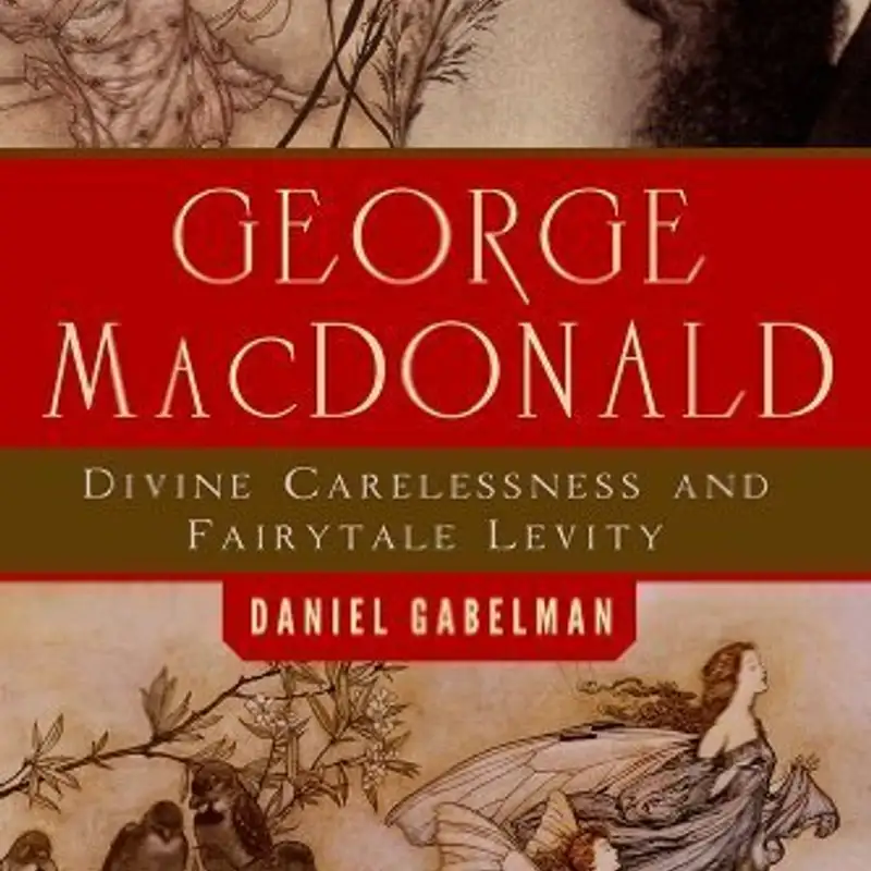 The Whimsy and Levity of George MacDonald with Dr. Danny Gabelman and Dr. Reno Lauro