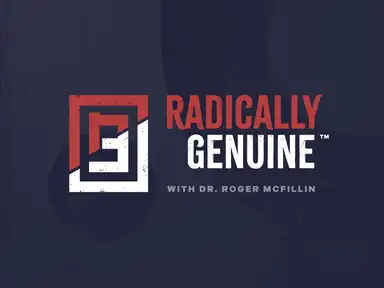 Radically Genuine Podcast with Dr. Roger McFillin