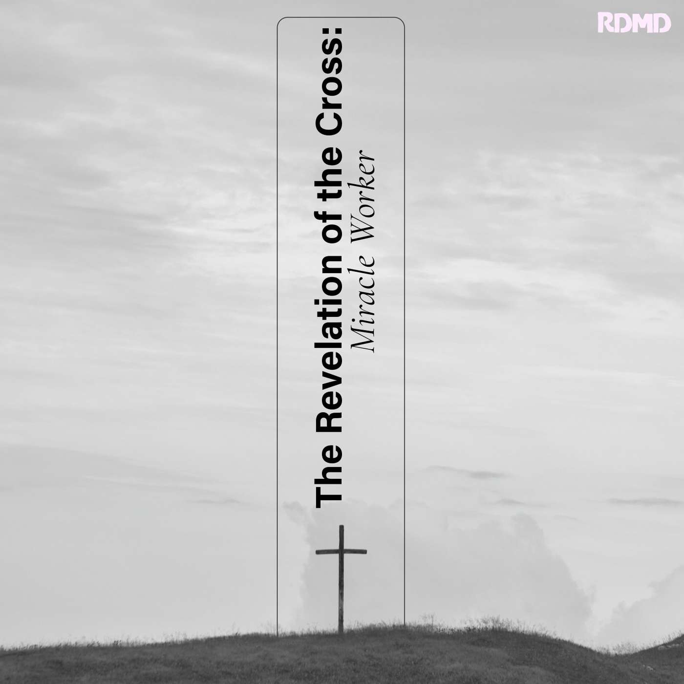 Revelation of The Cross: Miracle worker episode artwork